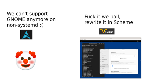 Two columns, artix on the left saying "We can't support GNOME anymore on systemd with a sad face and a clown emoji" and guix on the right implementing it and saying "fuck it we ball" and a screenshot of it running